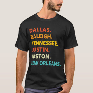 Dallas Raleigh Tennessee Austin Boston New Orleans T Shirt