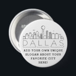 Dallas Texas City Skyline | Anpassningsbar Slogan  Knapp<br><div class="desc">En knapp på anpassadet som representerar den vackra staden Dallas i Texas. Med den här kommandoknappen får du en stiliserad bild av stadens unika skylt tillsammans med namn under. Under staden är namn en plats för din unika slogan eller påstående om din favoritstad.</div>