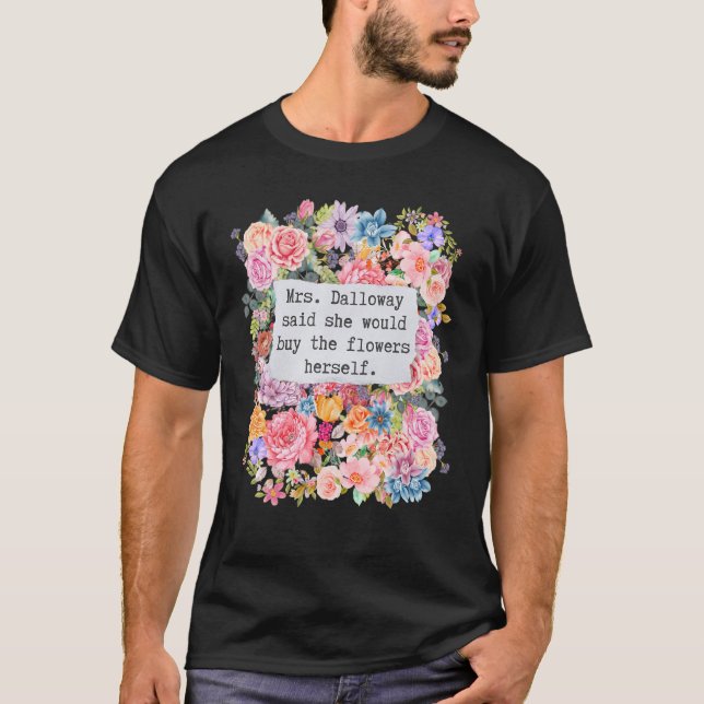 Dalloway sade att hon skulle köpa blommor citat t shirt (Framsida)