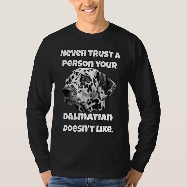 Dalmatian Owner Never Trust A Person Your Dalmatia T Shirt (Framsida)