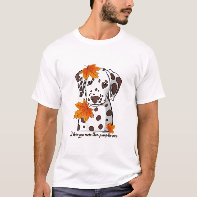 Dalmatien i kärlek är mer än att pumpa krydda t shirt (Framsida)