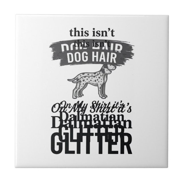 Dalmatiner Glitter Rolig Hund Hår Citat Design_1 Kakelplatta (Framsidan)