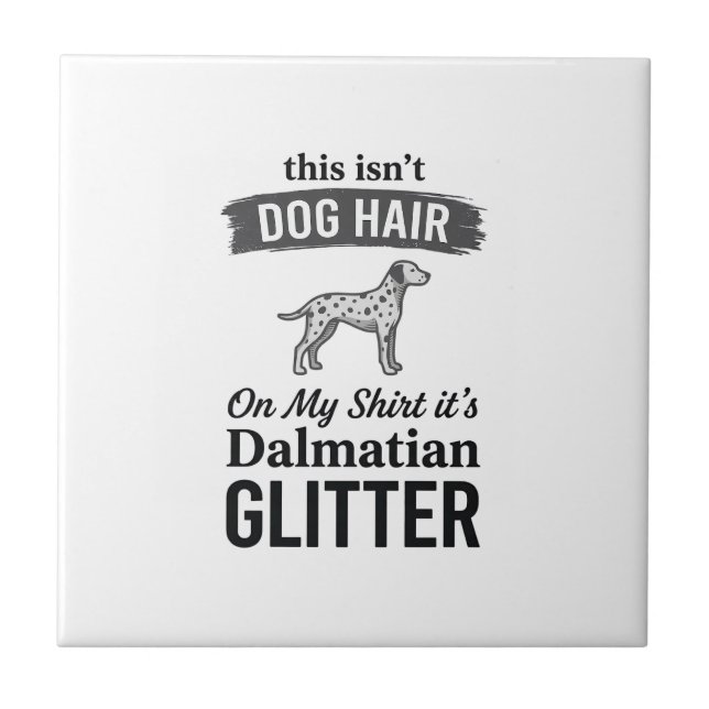 Dalmatiner Glitter Rolig Hund Hår Citat Design_1 Kakelplatta (Framsidan)