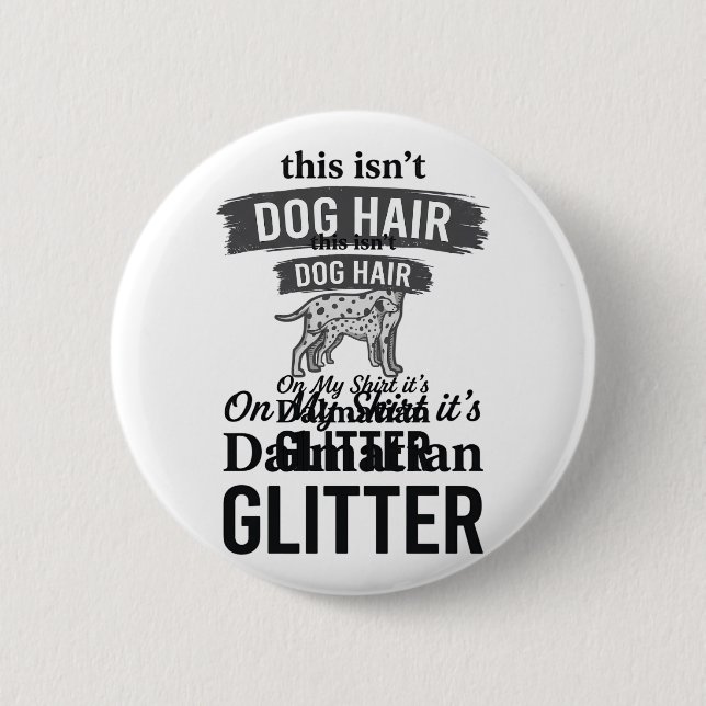 Dalmatiner Glitter Rolig Hund Hår Citat Design_1 Knapp (Framsida)