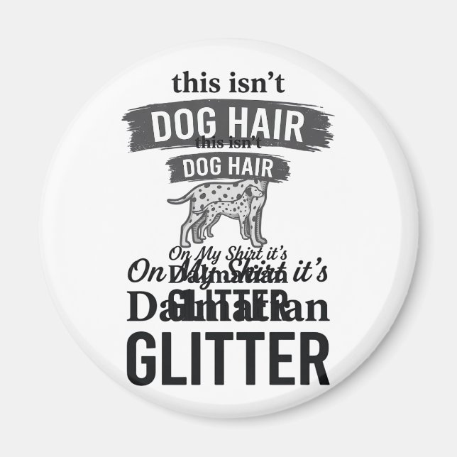 Dalmatiner Glitter Rolig Hund Hår Citat Design_1 Magnet (Framsidan)