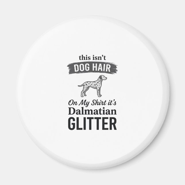 Dalmatiner Glitter Rolig Hund Hår Citat Design_1 Magnet (Framsidan)