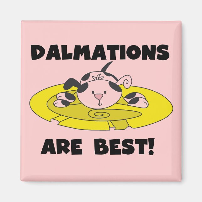 Dalmations är bäst T-tröja och gåvor Magnet (Framsidan)
