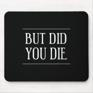 Dam But Did You Die Rolig Träningsmotivation Musmatta