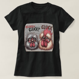 Dam Cluck Cluck Cluck Cluck T Shirt