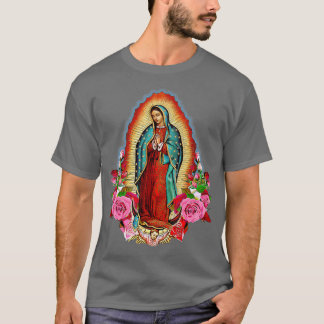 Dam i Guadalupe Saint Virgin Mary T Shirt