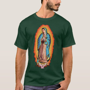 Dam i Guadalupe Virgin Mary T Shirt