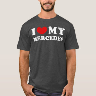 Dam I Love My Mercedes I Heart My Mercedes VNec T Shirt