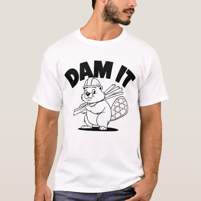 Dam It Beaver Construction Humor T Shirt (Framsida)