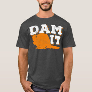 Dam It Beaver Funny Animal Lover Gift T Shirt