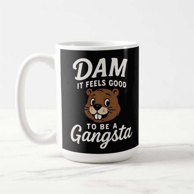 Dam It Feels Good Gangsta Bäver Rolig Kaffemugg (Vänster)