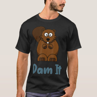 Dam It FUNny Beaver Animal Pun T Shirt