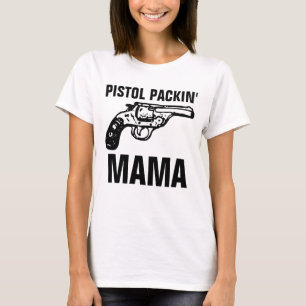 Dam Mamma T-Shirts, PISTOL PACIN' MAMMA T Shirt