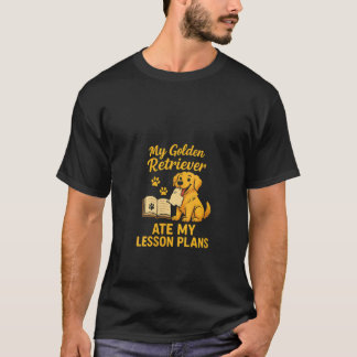 Dam Min Golden Retriever åt mina lektionsplaner Te T Shirt