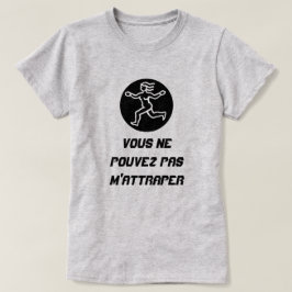 Dam Springa med texten Vous ne pouvez pas m'attrap Tee Shirt