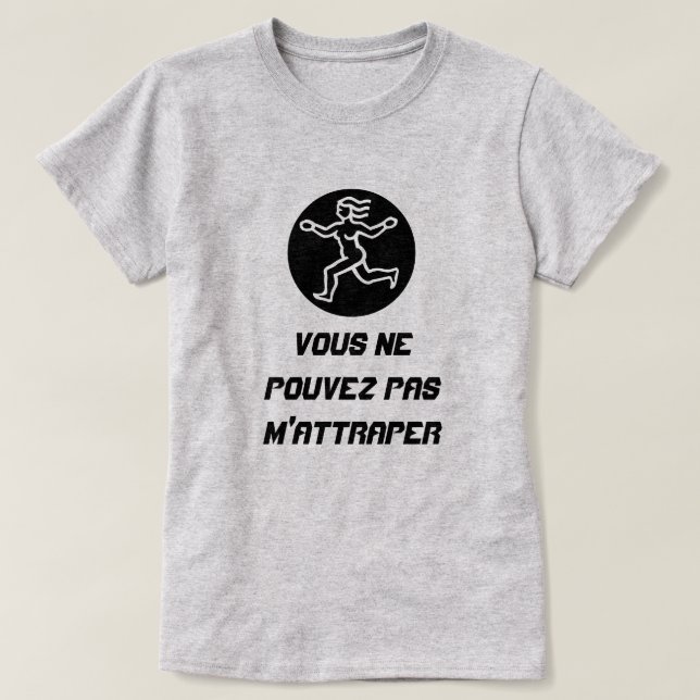 Dam Springa med texten Vous ne pouvez pas m'attrap Tee Shirt (Design framsida)