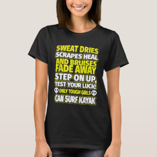 Dam-Surfpaddling Bara tuffa tjejer kan surfa Ka T Shirt