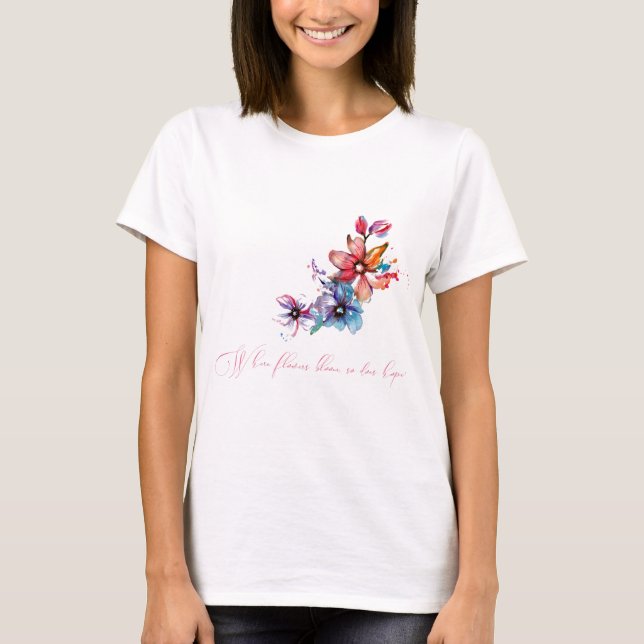 Damdamm. där blommor blommar, blommar även hoppet t shirt (Framsida)
