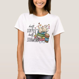 Damernas "Halva kaffe halva bokorm" Grafik T Shirt