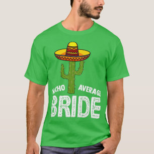 Damernas Nacho Genomsnittliga Brud Roligt Bröllop T Shirt