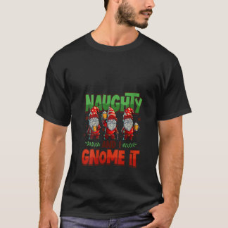 Damernas Naughty And I Gnome It Damernas Three Chr T Shirt