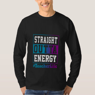 Damernas Raka Ut Ur Energi Lärare Liv för lärare T Shirt
