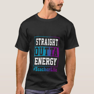 Damernas Raka Ut Ur Energi Lärare Liv för lärare T Shirt