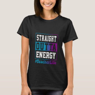 Damernas Straight Outta Energy Lärare Liv för teko T Shirt