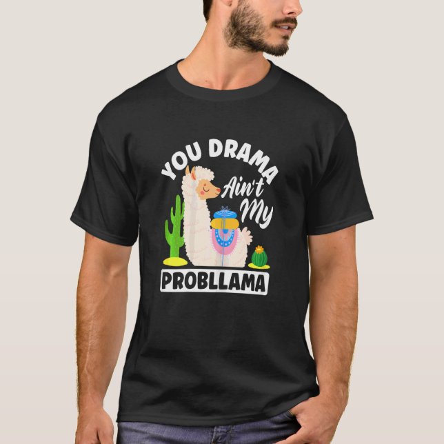 Damkläder Alpaca Din Dramatik Är Inte Mitt Problem T Shirt (Framsida)