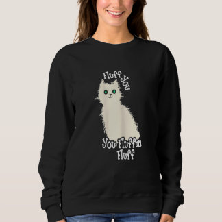 Damkött Fluff Av Sarkastisk Katt Fluffa Dig Fluffa T Shirt