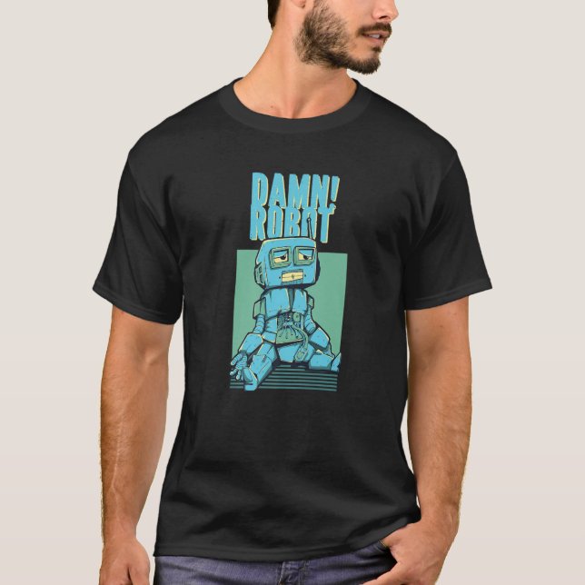 Damm! Robot Funny Robotics Älskare T Shirt (Framsida)