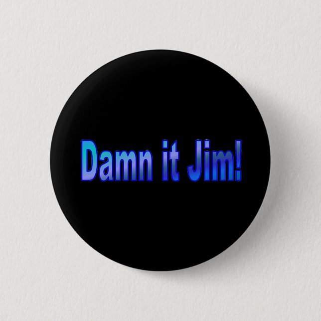 Dammit Jim! 1 Pinback-knapp Knapp (Framsida)