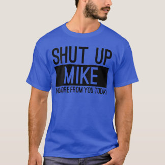 Damstäng Mike Upp Inte Mer Från Dig Idag Rolig V-r T Shirt