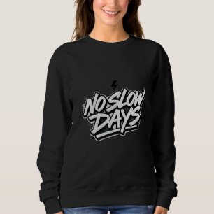 Damtröja med motiverande slogan 'No Slow Days' i s T Shirt