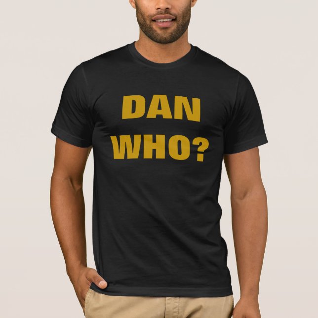 DAN WHO? T-SHIRT (Framsida)