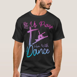 Dance Art For Girl Women Dance Lover Ballet Recita T Shirt