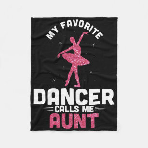 Dance Auntie Cute Dancing My Favorite Dancer Call Fleecefilt