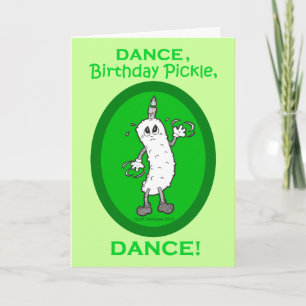 Dance, Birthday Pickle, Dance! Kort