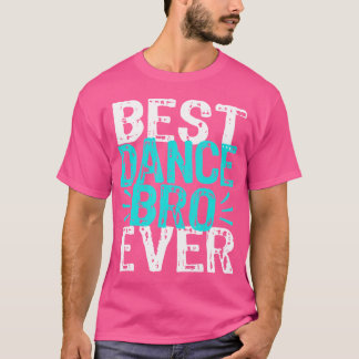 Dance Bro Brother Funny Skäl Ballet Hip hop Dan T Shirt