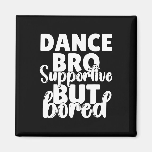 Dance Bro Shirt Boys Dancing Dance Brother Magnet (Framsidan)