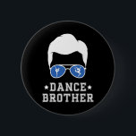 Dance Brother Dancing Brother of a Dancer Brother Knapp<br><div class="desc">Dance Brother Dancing Brother of a Dancer Brother</div>