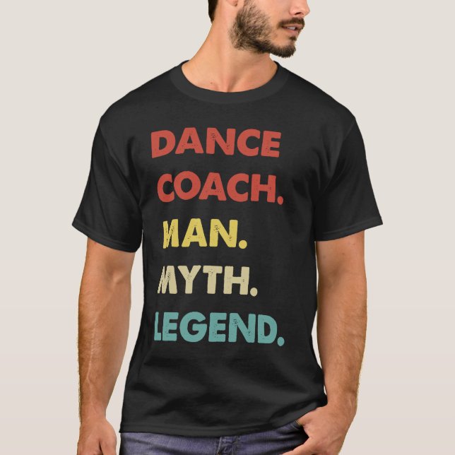 Dance Coach Man Myth Legend T Shirt (Framsida)