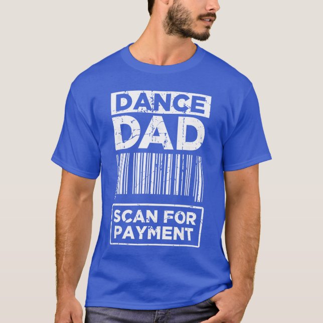 Dance Dad Distressed Scan for Payment Parents Adul T Shirt (Framsida)