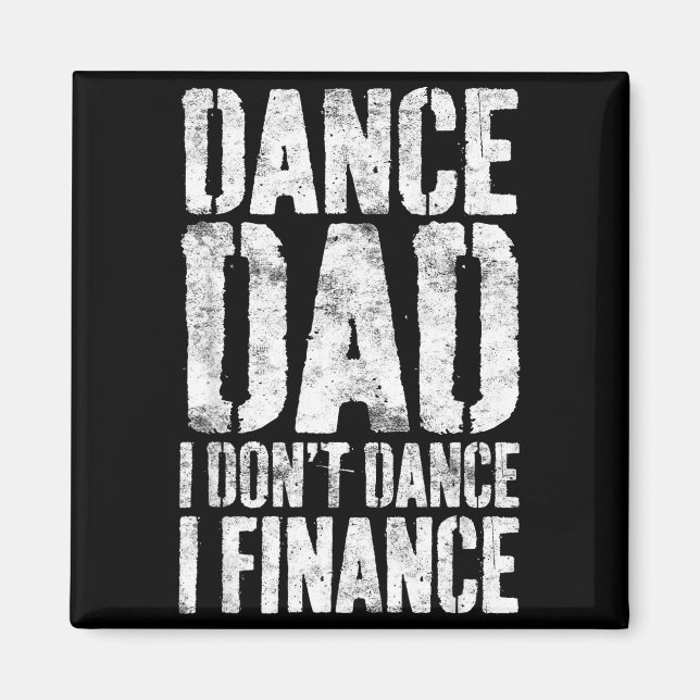 Dance Dad I Don't Dance I Finance Shirt Men Father Magnet (Framsidan)