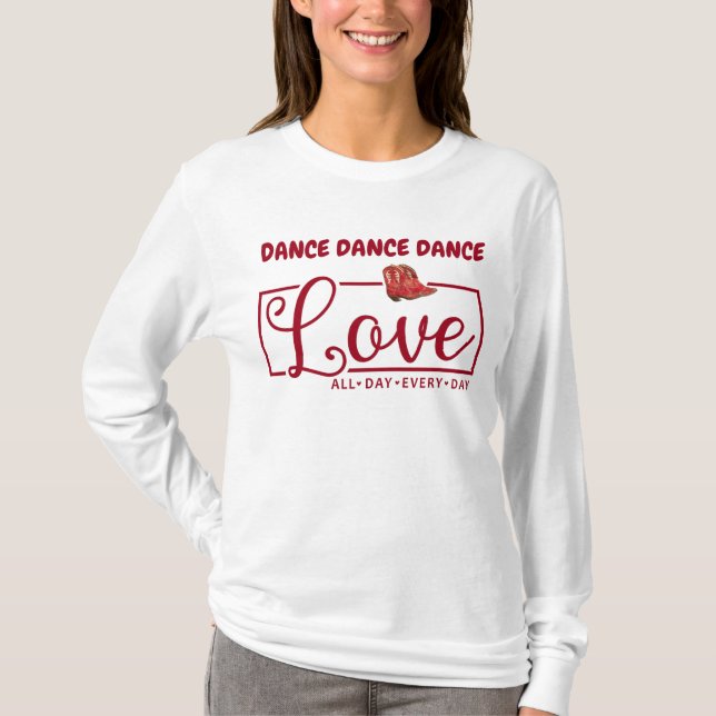 Dance Dance Kärlek varje dag T Shirt (Framsida)