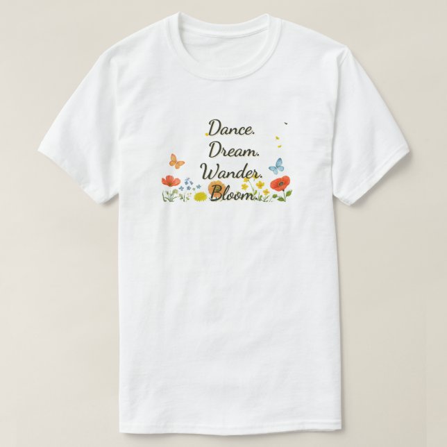 Dance. Dream. . Bloom. T-shirt (Design framsida)